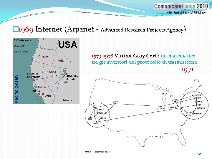 INFN Frascati 12 -16 APRILE 2010 � 1969 Internet (Arpanet - Advanced Research Projects