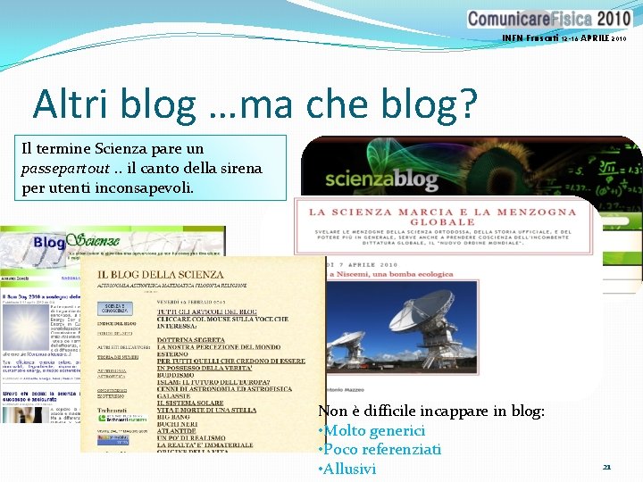 INFN Frascati 12 -16 APRILE 2010 Altri blog …ma che blog? Il termine Scienza