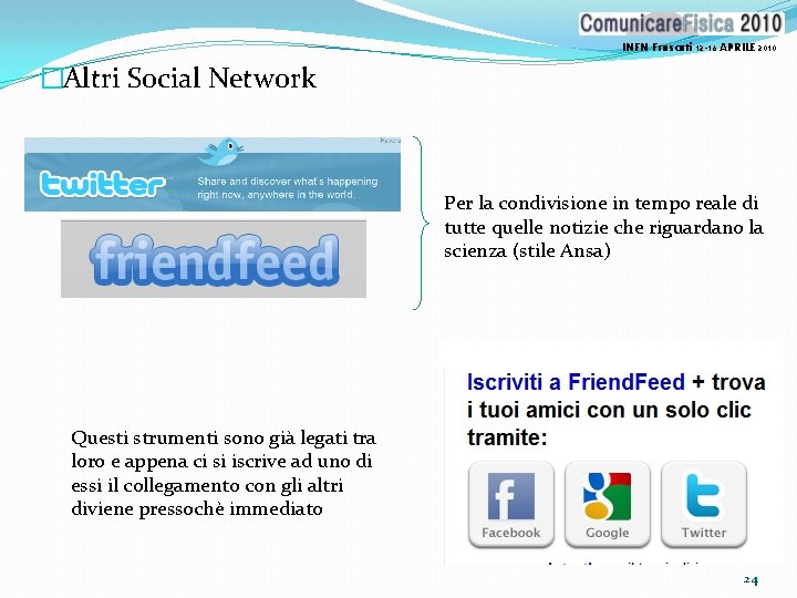 INFN Frascati 12 -16 APRILE 2010 �Altri Social Network Per la condivisione in tempo