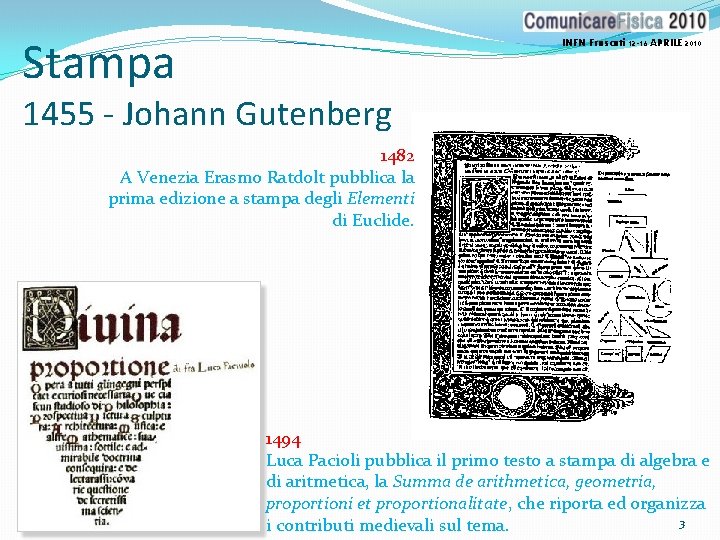 Stampa INFN Frascati 12 -16 APRILE 2010 1455 - Johann Gutenberg 1482 A Venezia