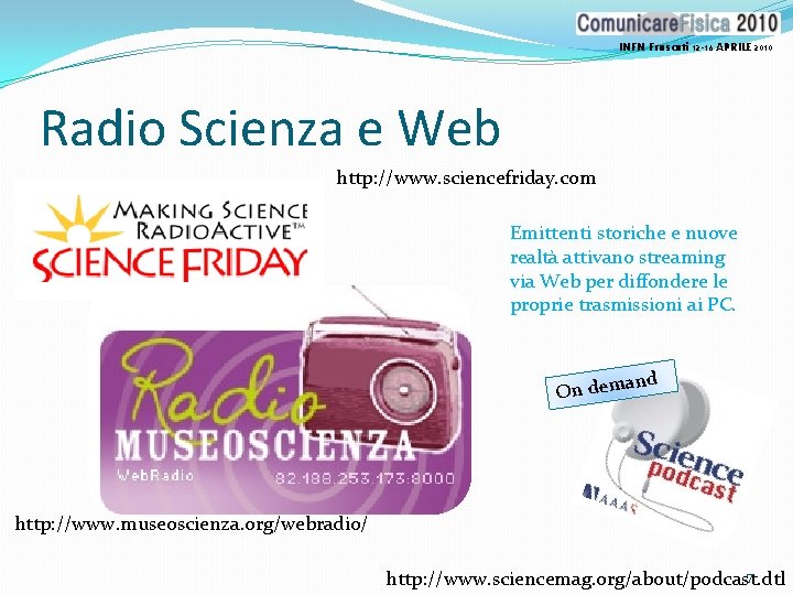 INFN Frascati 12 -16 APRILE 2010 Radio Scienza e Web http: //www. sciencefriday. com