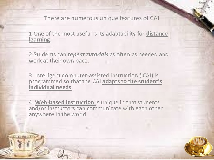 There are numerous unique features of CAI 1. One of the most useful is