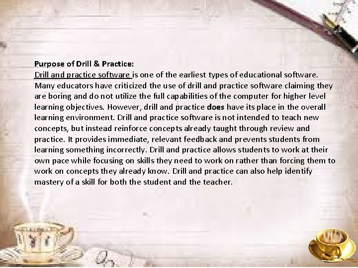 Purpose of Drill & Practice: Drill and practice software is one of the earliest