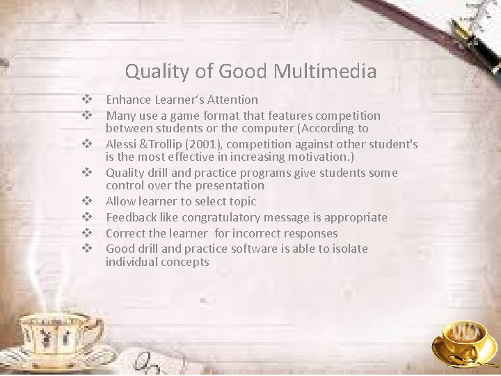 Quality of Good Multimedia v Enhance Learner’s Attention v Many use a game format