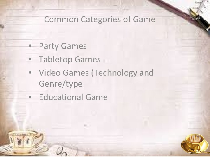 Common Categories of Game • Party Games • Tabletop Games • Video Games (Technology