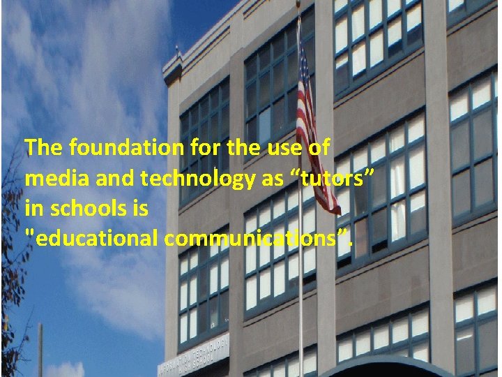 The foundation for the use of media and technology as “tutors” in schools is