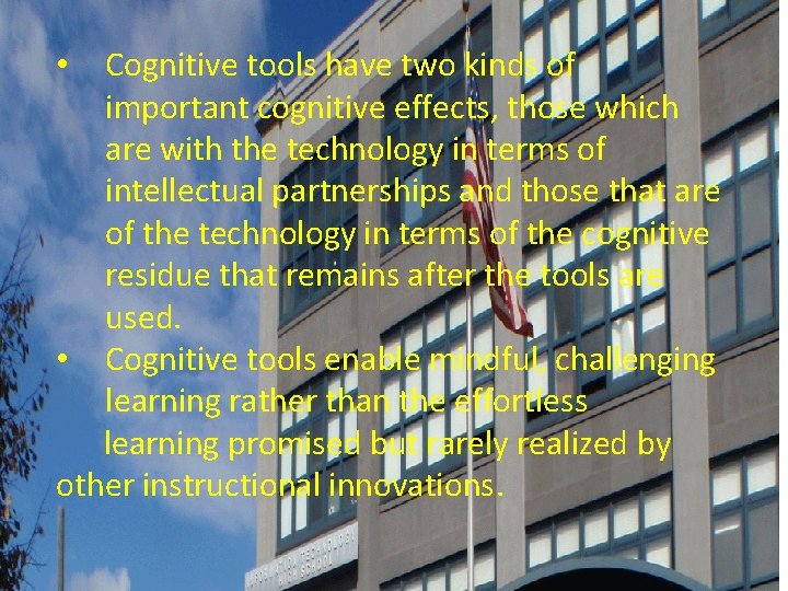Cognitive tools have two kinds of important cognitive effects, those which are with the