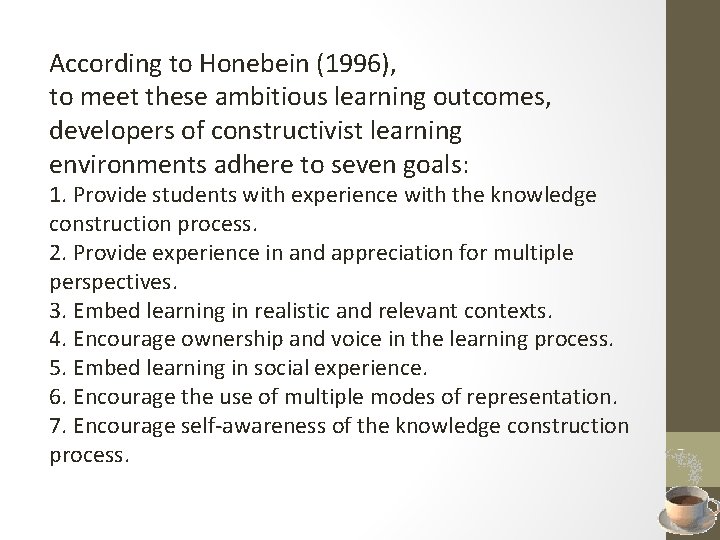 According to Honebein (1996), to meet these ambitious learning outcomes, developers of constructivist learning