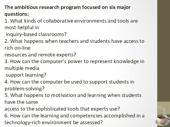 The ambitious research program focused on six major questions: 1. What kinds of collaborative