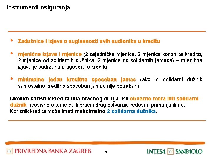 Instrumenti osiguranja • Zadužnice i Izjava o suglasnosti svih sudionika u kreditu • mjenične