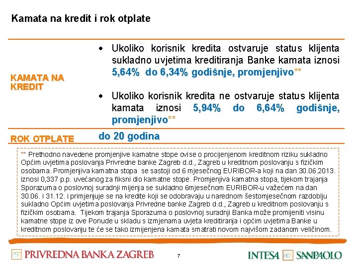 Kamata na kredit i rok otplate KAMATA NA KREDIT ROK OTPLATE Ukoliko korisnik kredita