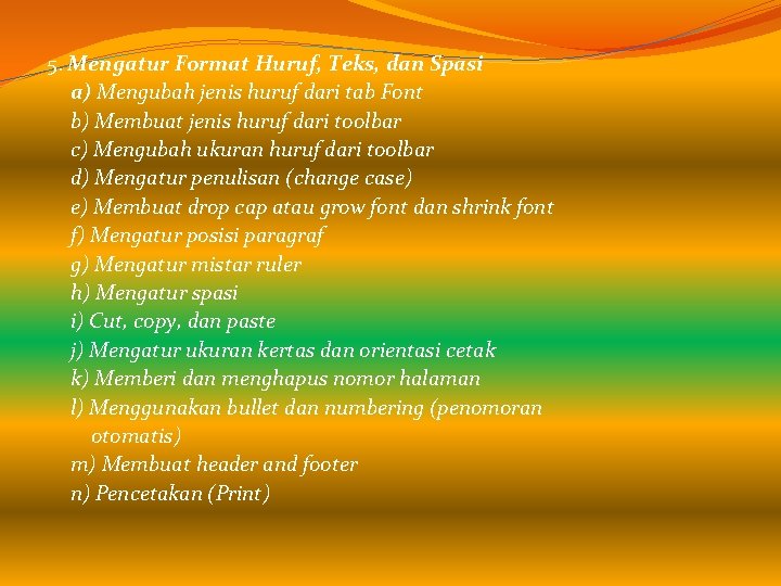 5. Mengatur Format Huruf, Teks, dan Spasi a) Mengubah jenis huruf dari tab Font