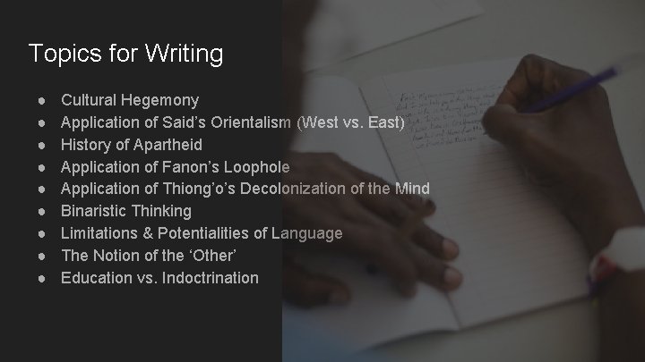 Topics for Writing ● ● ● ● ● Cultural Hegemony Application of Said’s Orientalism Topics for Writing ● ● ● ● ● Cultural Hegemony Application of Said’s Orientalism