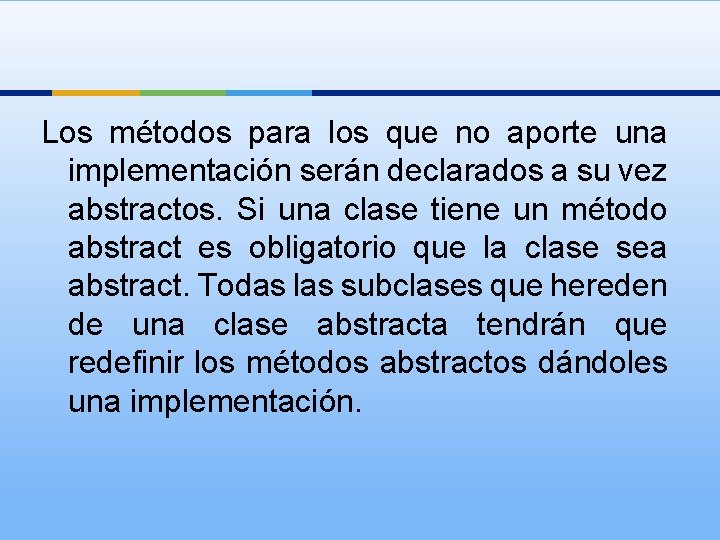 Los métodos para los que no aporte una implementación serán declarados a su vez