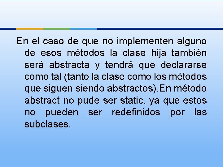 En el caso de que no implementen alguno de esos métodos la clase hija