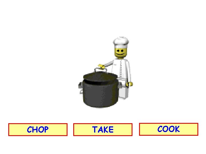 CHOP TAKE COOK 