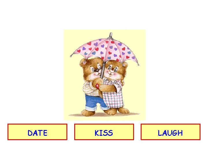 DATE KISS LAUGH 