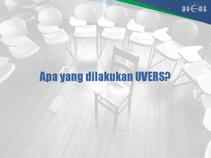 Apa yang dilakukan UVERS? 