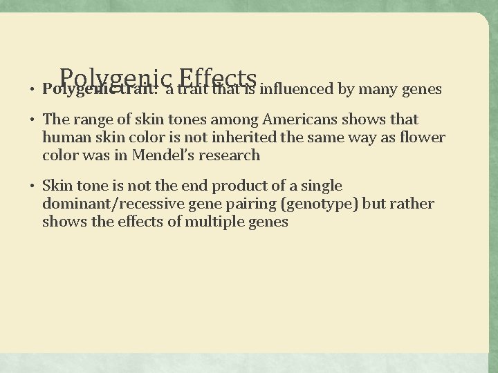 Polygenic Effects • Polygenic trait: a trait that is influenced by many genes •