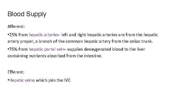 Blood Supply Afferent: • 25% from hepatic arteries- left and right hepatic arteries are