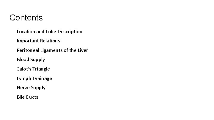 Contents Location and Lobe Description Important Relations Peritoneal Ligaments of the Liver Blood Supply