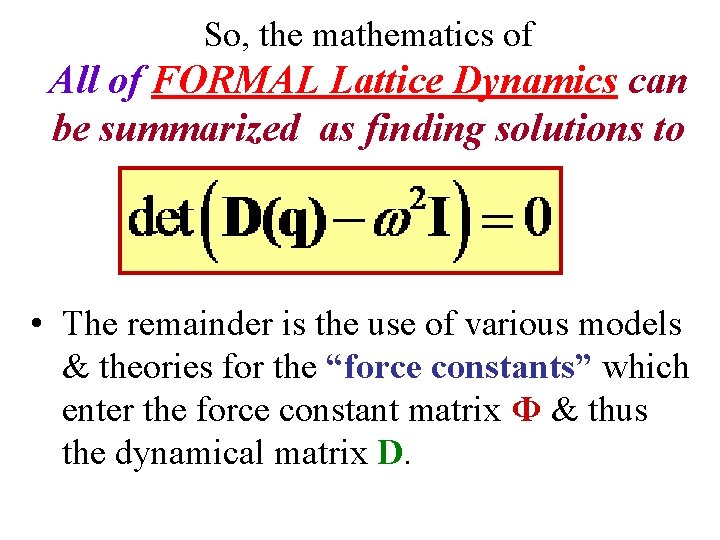 So, the mathematics of All of FORMAL Lattice Dynamics can be summarized as finding