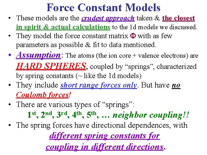 Force Constant Models • These models are the crudest approach taken & the closest