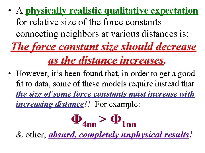  • A physically realistic qualitative expectation for relative size of the force constants