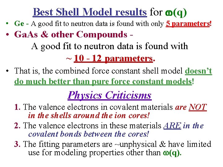 Best Shell Model results for (q) • Ge - A good fit to neutron