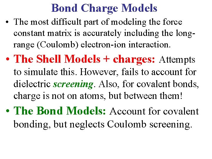 Bond Charge Models • The most difficult part of modeling the force constant matrix