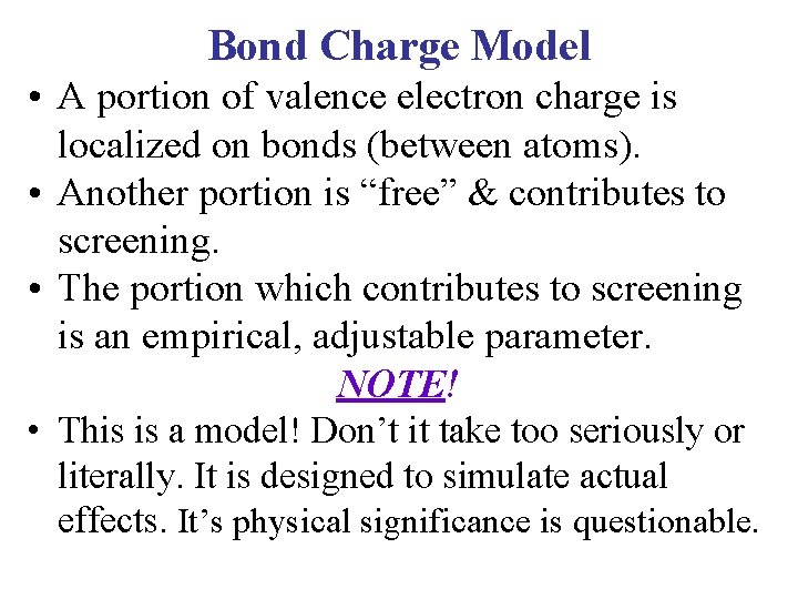 Bond Charge Model • A portion of valence electron charge is localized on bonds