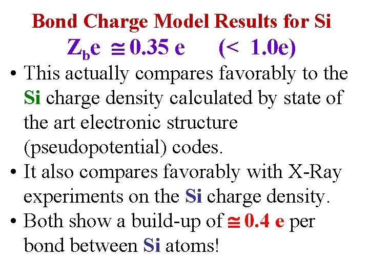 Bond Charge Model Results for Si Zbe 0. 35 e (< 1. 0 e)
