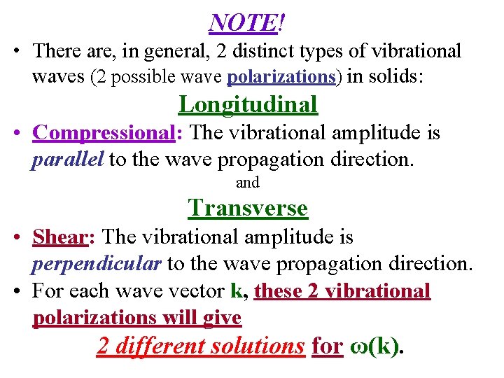 NOTE! • There are, in general, 2 distinct types of vibrational waves (2 possible