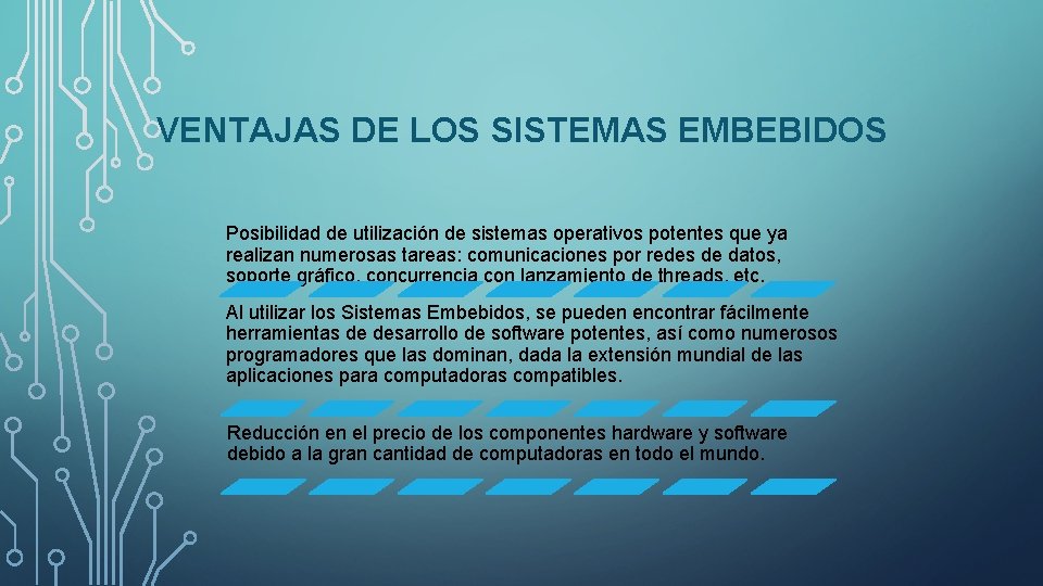 VENTAJAS DE LOS SISTEMAS EMBEBIDOS Posibilidad de utilización de sistemas operativos potentes que ya