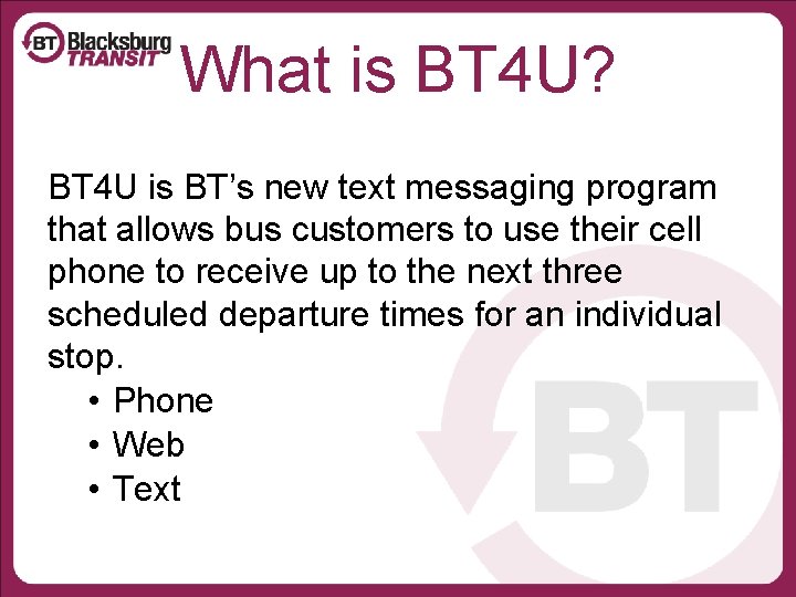 What is BT 4 U? BT 4 U is BT’s new text messaging program