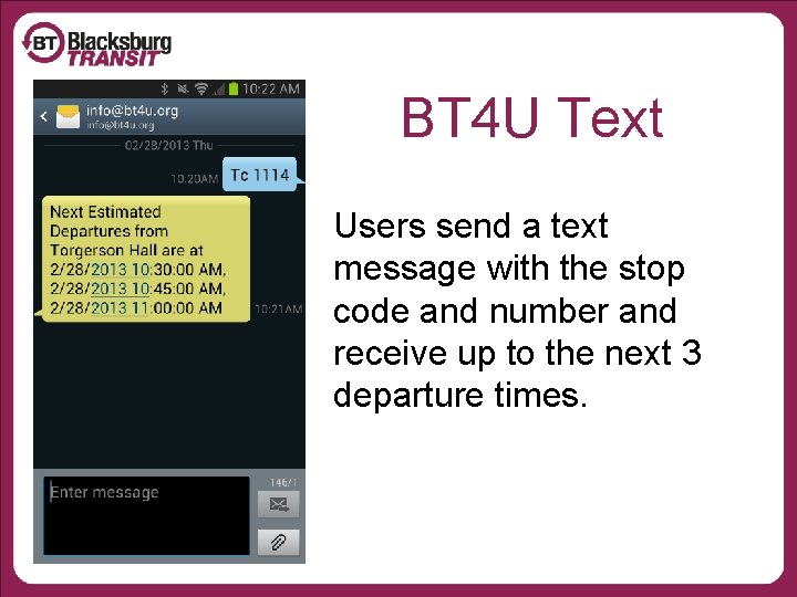 BT 4 U Text Users send a text message with the stop code and