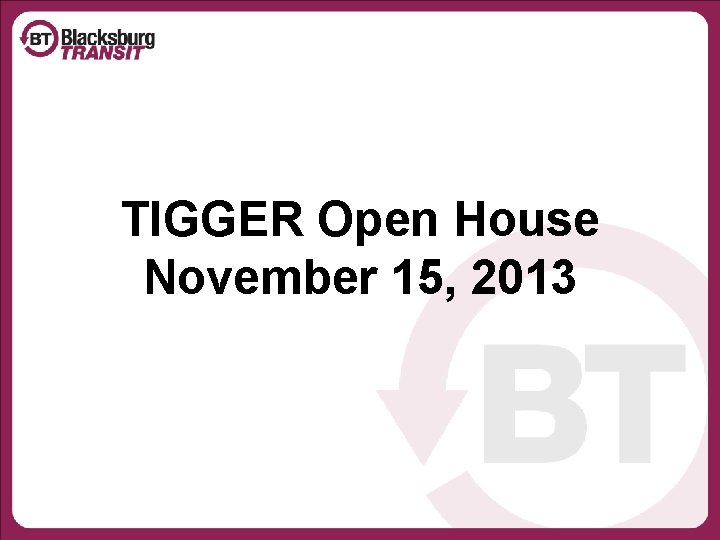 TIGGER Open House November 15, 2013 