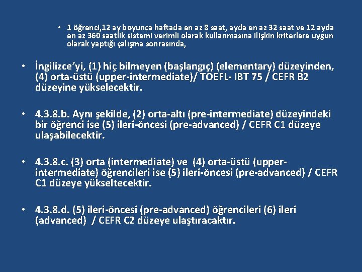  • 1 öğrenci, 12 ay boyunca haftada en az 8 saat, ayda en