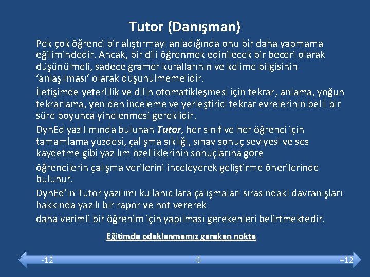 Tutor (Danışman) Pek çok öğrenci bir alıştırmayı anladığında onu bir daha yapmama eğilimindedir. Ancak,