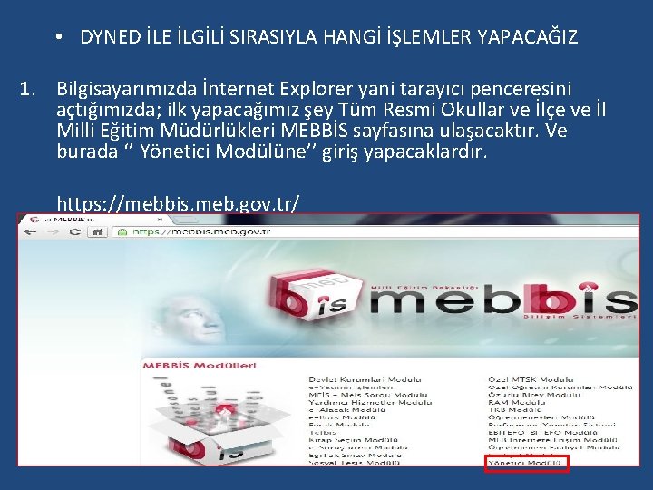  • DYNED İLE İLGİLİ SIRASIYLA HANGİ İŞLEMLER YAPACAĞIZ 1. Bilgisayarımızda İnternet Explorer yani