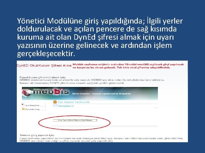 Yönetici Modülüne giriş yapıldığında; İlgili yerler doldurulacak ve açılan pencere de sağ kısımda kuruma