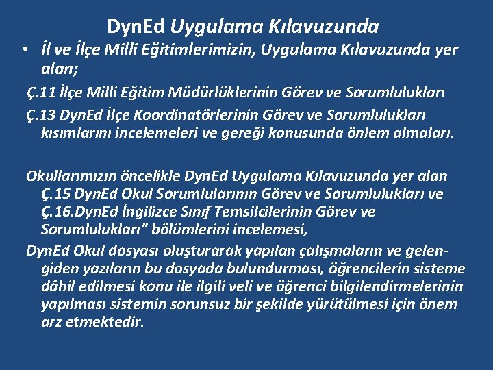 Dyn. Ed Uygulama Kılavuzunda • İl ve İlçe Milli Eğitimlerimizin, Uygulama Kılavuzunda yer alan;