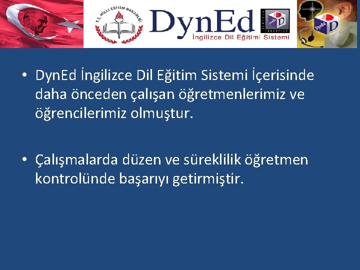  • Dyn. Ed İngilizce Dil Eğitim Sistemi İçerisinde daha önceden çalışan öğretmenlerimiz ve