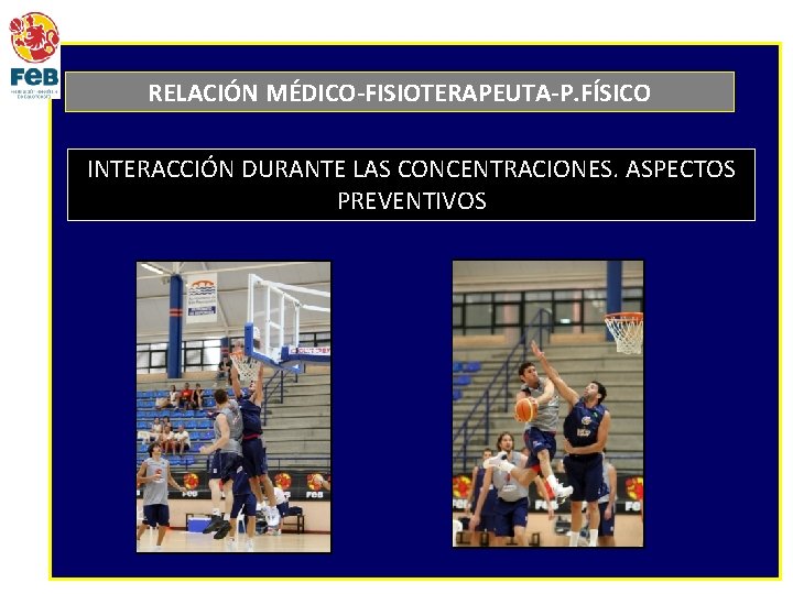 RELACIÓN MÉDICO-FISIOTERAPEUTA-P. FÍSICO INTERACCIÓN DURANTE LAS CONCENTRACIONES. ASPECTOS PREVENTIVOS 