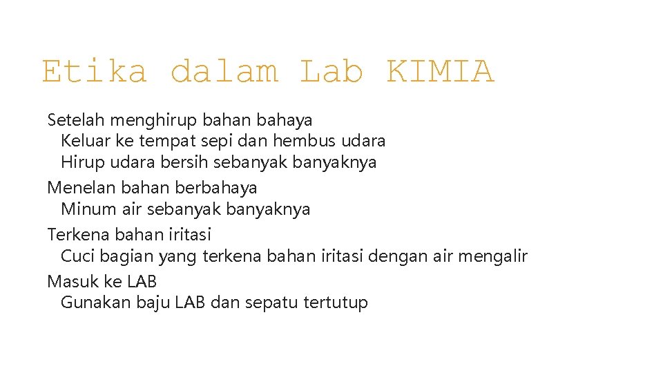 Etika dalam Lab KIMIA Setelah menghirup bahan bahaya Keluar ke tempat sepi dan hembus