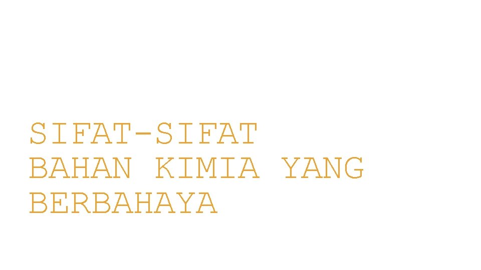 SIFAT-SIFAT BAHAN KIMIA YANG BERBAHAYA 