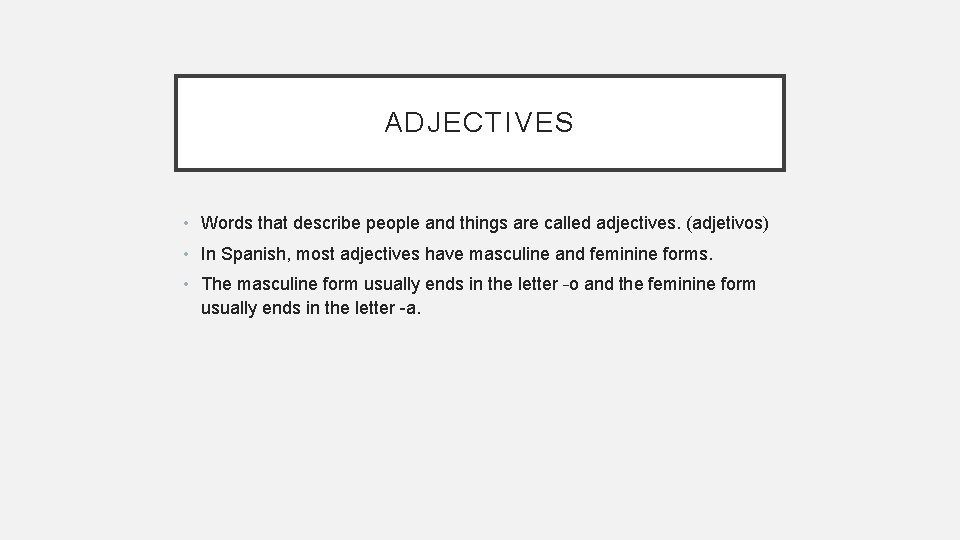 ADJECTIVES • Words that describe people and things are called adjectives. (adjetivos) • In