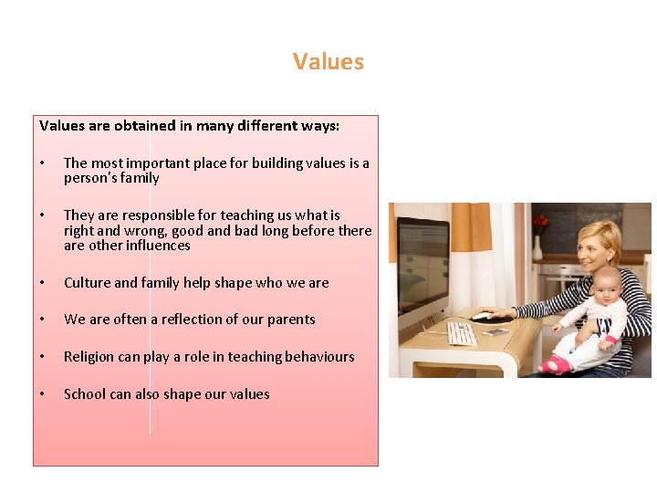 Values are obtained in many different ways: • The most important place for building