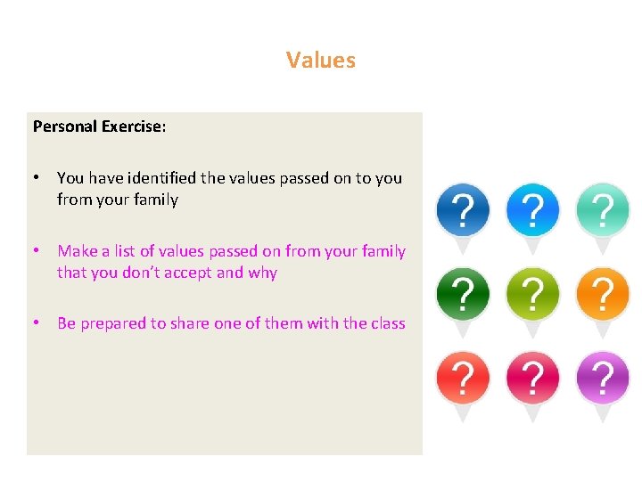 Values Personal Exercise: • You have identified the values passed on to you from