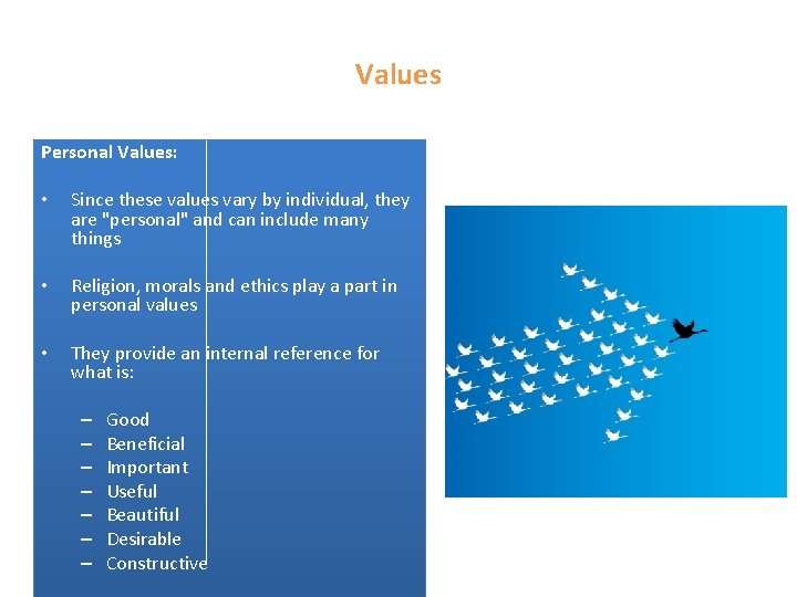 Values Personal Values: • Since these values vary by individual, they are "personal" and